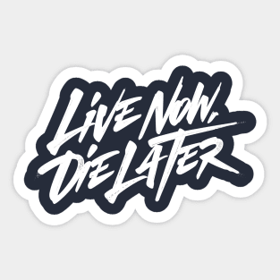 Live now, Die later Sticker